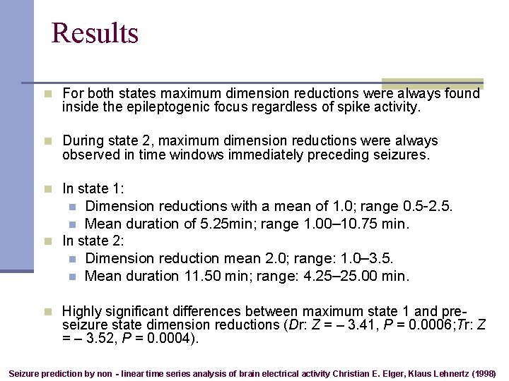 Results n For both states maximum dimension reductions were always found inside the epileptogenic