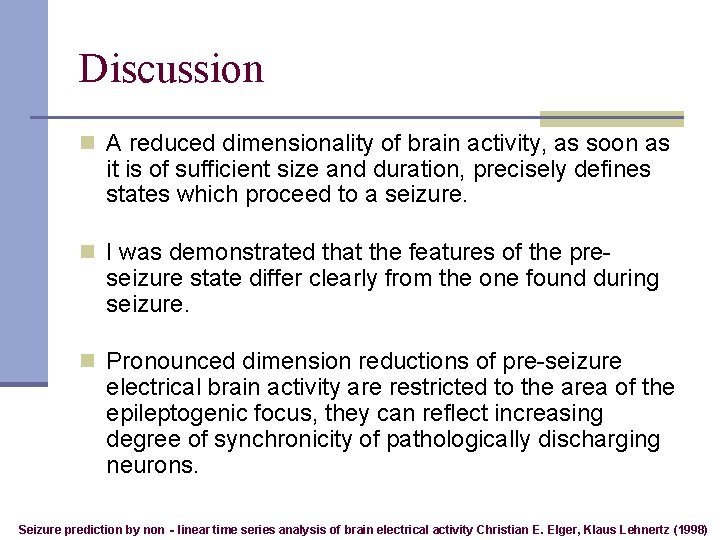 Discussion n A reduced dimensionality of brain activity, as soon as it is of