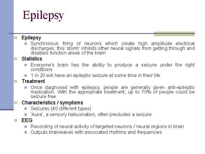 Epilepsy n Synchronous firing of neurons which create high amplitude electrical discharges; this ‘storm’