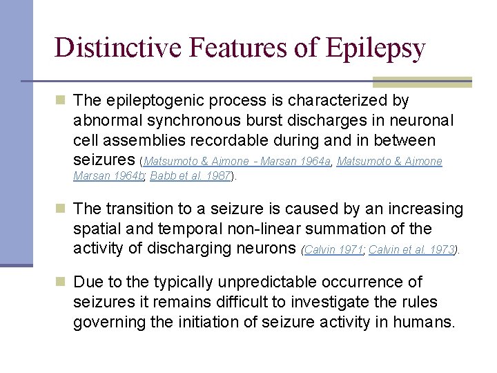 Distinctive Features of Epilepsy n The epileptogenic process is characterized by abnormal synchronous burst