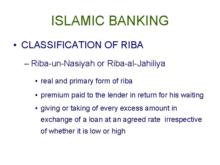 ISLAMIC BANKING • CLASSIFICATION OF RIBA – Riba-un-Nasiyah or Riba-al-Jahiliya • real and primary