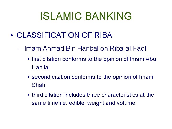 ISLAMIC BANKING • CLASSIFICATION OF RIBA – Imam Ahmad Bin Hanbal on Riba-al-Fadl •
