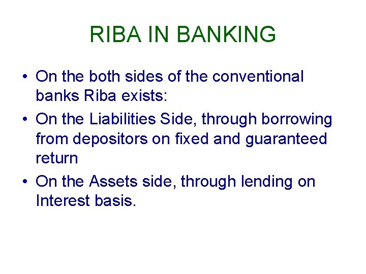 RIBA IN BANKING • On the both sides of the conventional banks Riba exists: