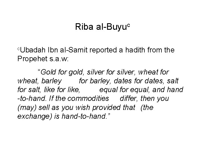 Riba al-Buyuc c. Ubadah Ibn al-Samit reported a hadith from the Propehet s. a.