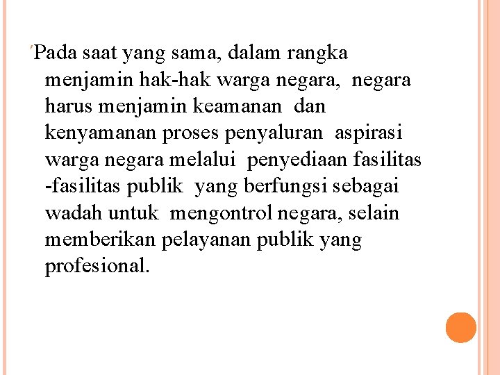  Pada saat yang sama, dalam rangka menjamin hak-hak warga negara, negara harus menjamin