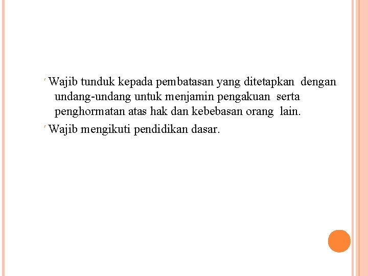  Wajib tunduk kepada pembatasan yang ditetapkan dengan undang-undang untuk menjamin pengakuan serta penghormatan