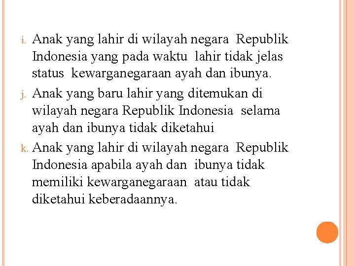 Anak yang lahir di wilayah negara Republik Indonesia yang pada waktu lahir tidak jelas