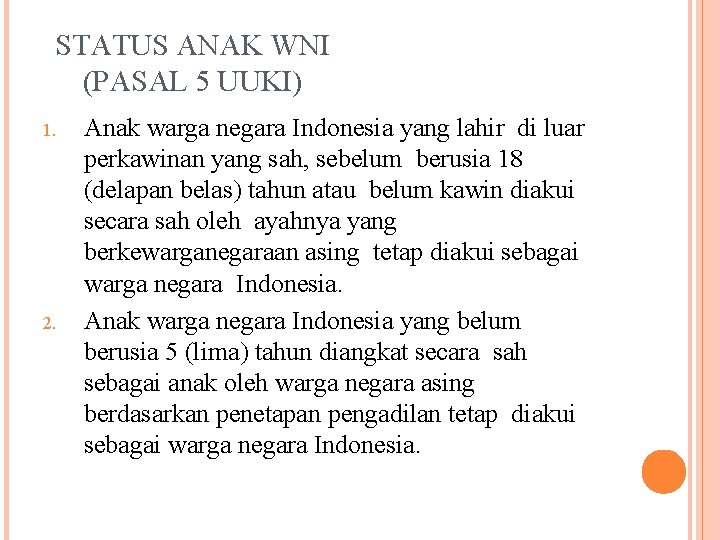 STATUS ANAK WNI (PASAL 5 UUKI) 1. 2. Anak warga negara Indonesia yang lahir