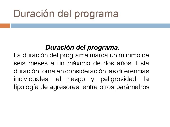 Duración del programa. La duración del programa marca un mínimo de seis meses a