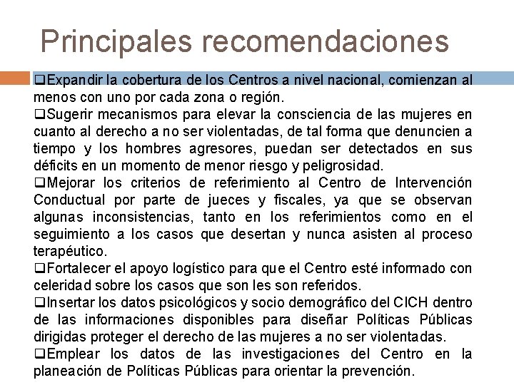 Principales recomendaciones q. Expandir la cobertura de los Centros a nivel nacional, comienzan al