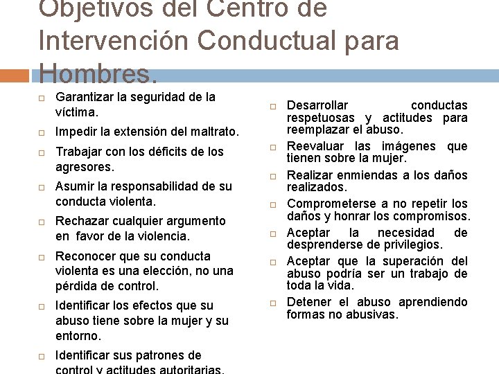 Objetivos del Centro de Intervención Conductual para Hombres. Garantizar la seguridad de la víctima.