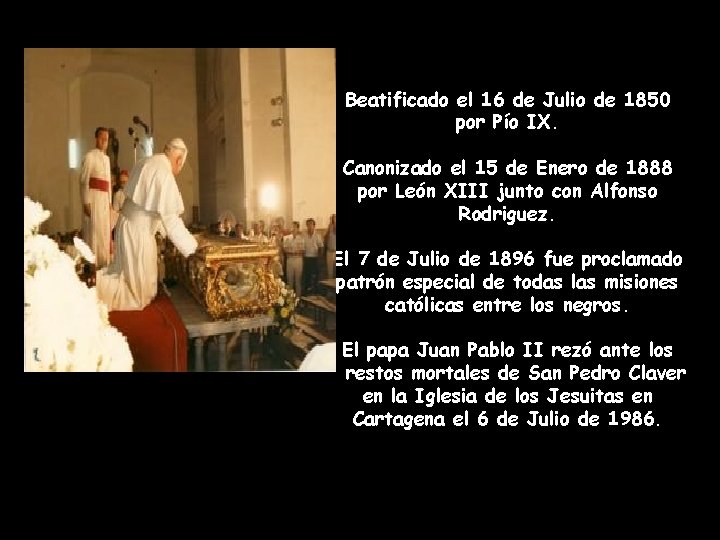 Beatificado el 16 de Julio de 1850 por Pío IX. Canonizado el 15 de