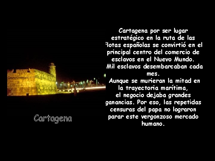 Cartagena por ser lugar estratégico en la ruta de las flotas españolas se convirtió