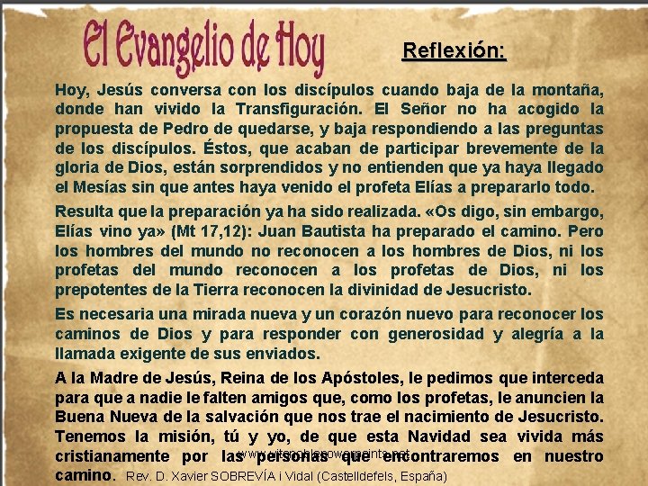 Reflexión: Hoy, Jesús conversa con los discípulos cuando baja de la montaña, donde han