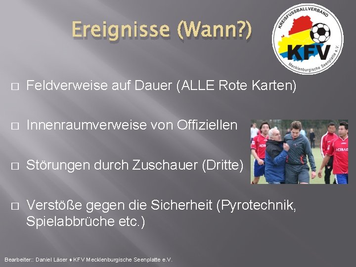 Ereignisse (Wann? ) � Feldverweise auf Dauer (ALLE Rote Karten) � Innenraumverweise von Offiziellen