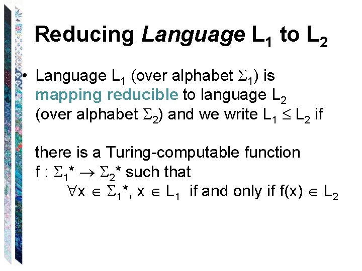 Reducing Language L 1 to L 2 • Language L 1 (over alphabet 1)