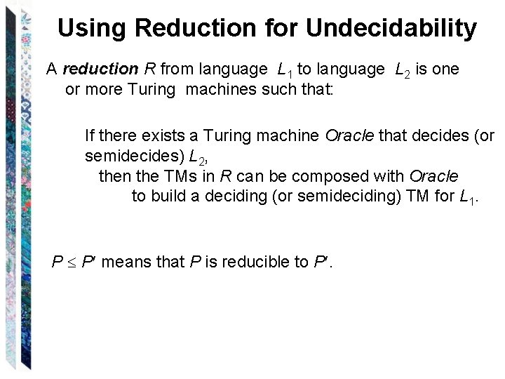 Using Reduction for Undecidability A reduction R from language L 1 to language L