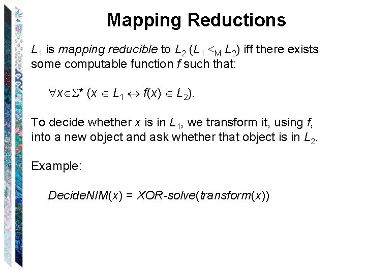 Mapping Reductions L 1 is mapping reducible to L 2 (L 1 M L