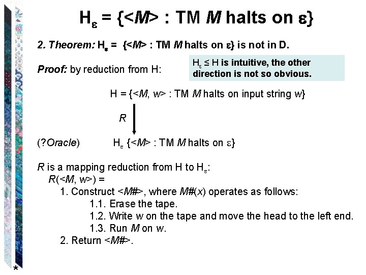 H = {<M> : TM M halts on } 2. Theorem: H = {<M>