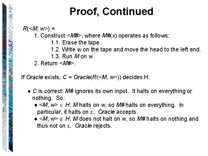 Proof, Continued R(<M, w>) = 1. Construct <M#>, where M#(x) operates as follows: 1.