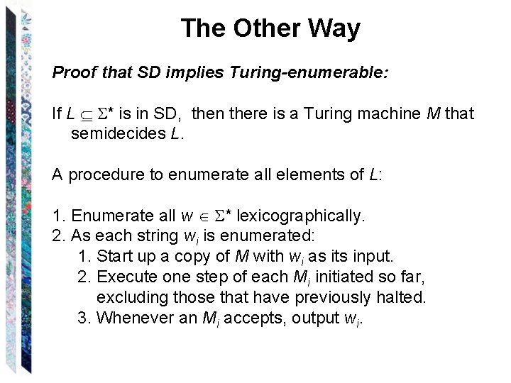 The Other Way Proof that SD implies Turing-enumerable: If L * is in SD,