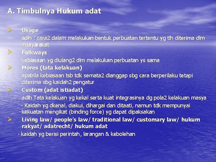 A. Timbulnya Hukum adat Ø Ø Ø Usage adlh : cara 2 dalam melakukan