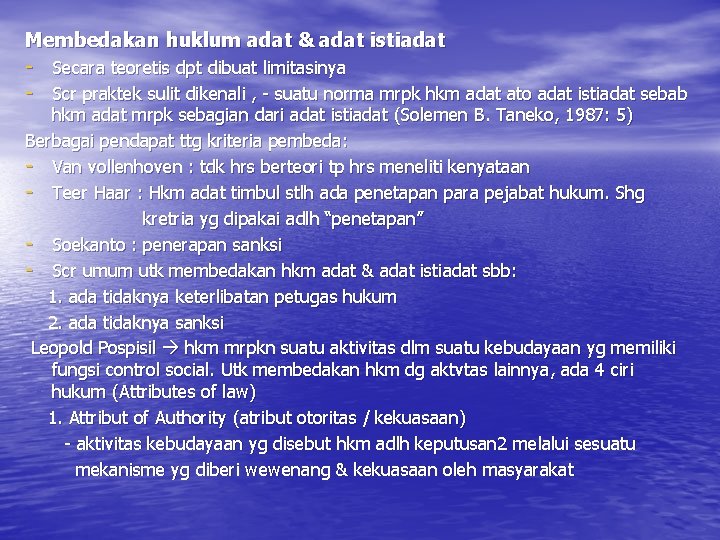 Membedakan huklum adat & adat istiadat - Secara teoretis dpt dibuat limitasinya - Scr