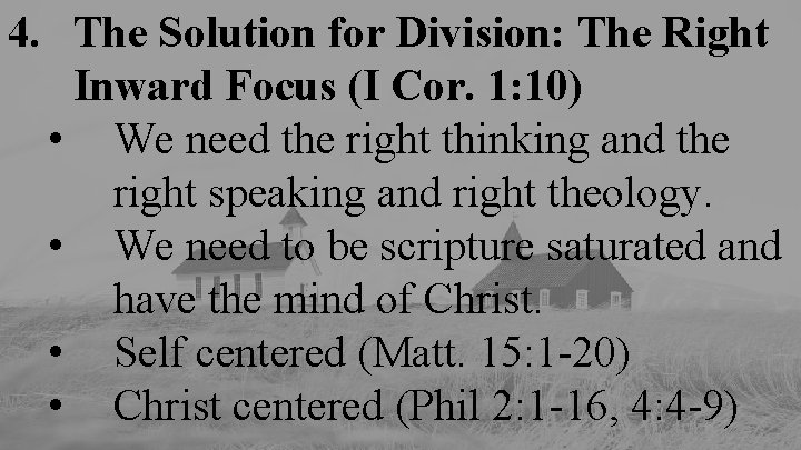 4. The Solution for Division: The Right Inward Focus (I Cor. 1: 10) •