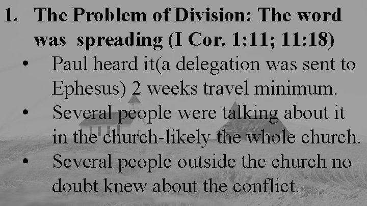 1. The Problem of Division: The word was spreading (I Cor. 1: 11; 11: