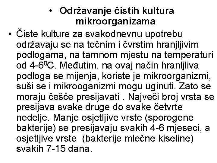  • Održavanje čistih kultura mikroorganizama • Čiste kulture za svakodnevnu upotrebu održavaju se