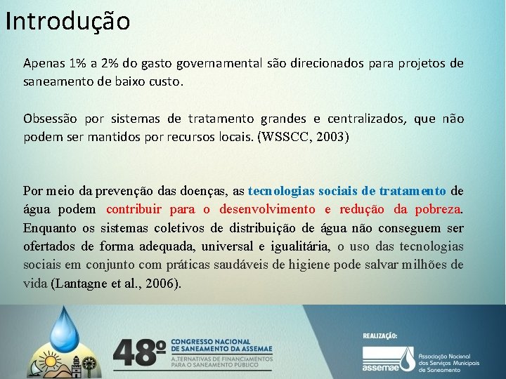 Introdução Apenas 1% a 2% do gasto governamental são direcionados para projetos de saneamento