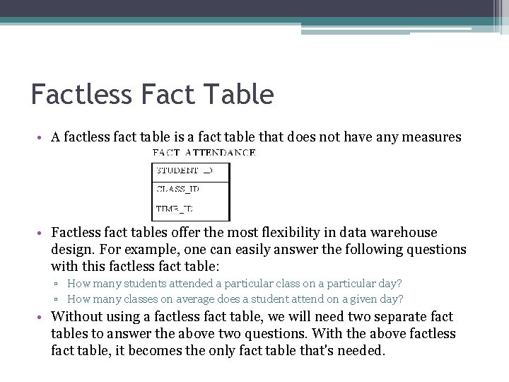 Factless Fact Table • A factless fact table is a fact table that does