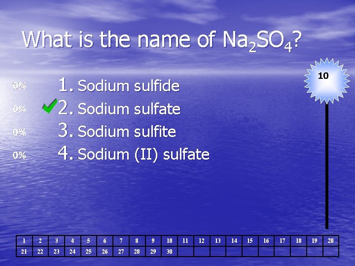 What is the name of Na 2 SO 4? 10 1. Sodium sulfide 2.