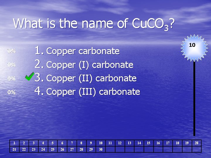 What is the name of Cu. CO 3? 10 1. Copper carbonate 2. Copper