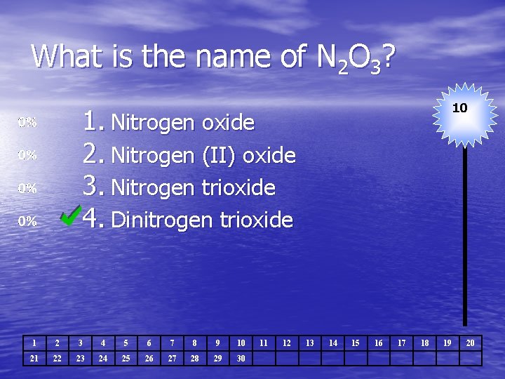 What is the name of N 2 O 3? 10 1. Nitrogen oxide 2.
