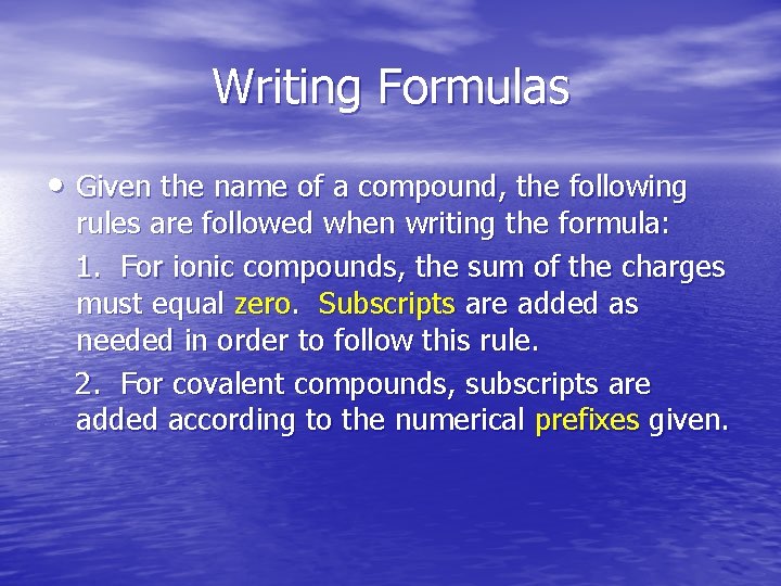 Writing Formulas • Given the name of a compound, the following rules are followed