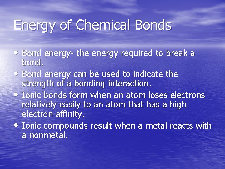 Energy of Chemical Bonds • Bond energy- the energy required to break a •