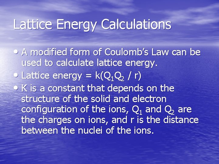 Lattice Energy Calculations • A modified form of Coulomb’s Law can be used to