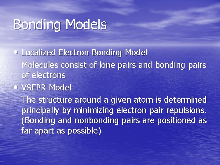 Bonding Models • Localized Electron Bonding Model • Molecules consist of lone pairs and
