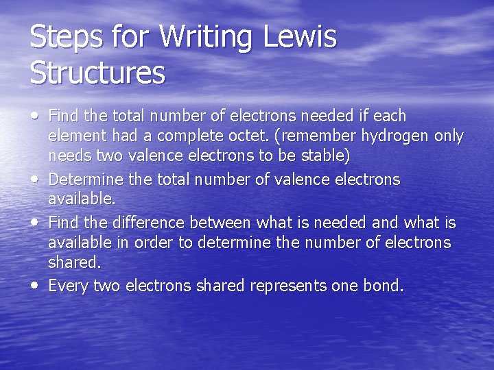 Steps for Writing Lewis Structures • Find the total number of electrons needed if