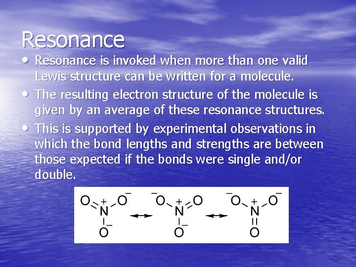 Resonance • Resonance is invoked when more than one valid • • Lewis structure