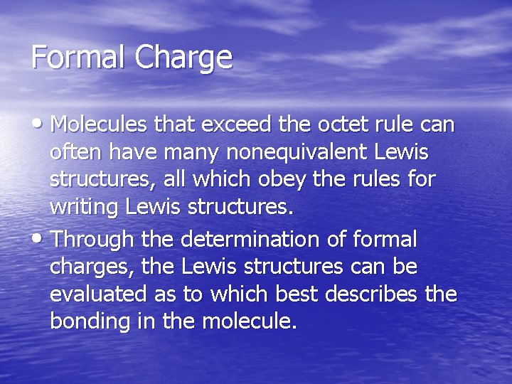 Formal Charge • Molecules that exceed the octet rule can often have many nonequivalent