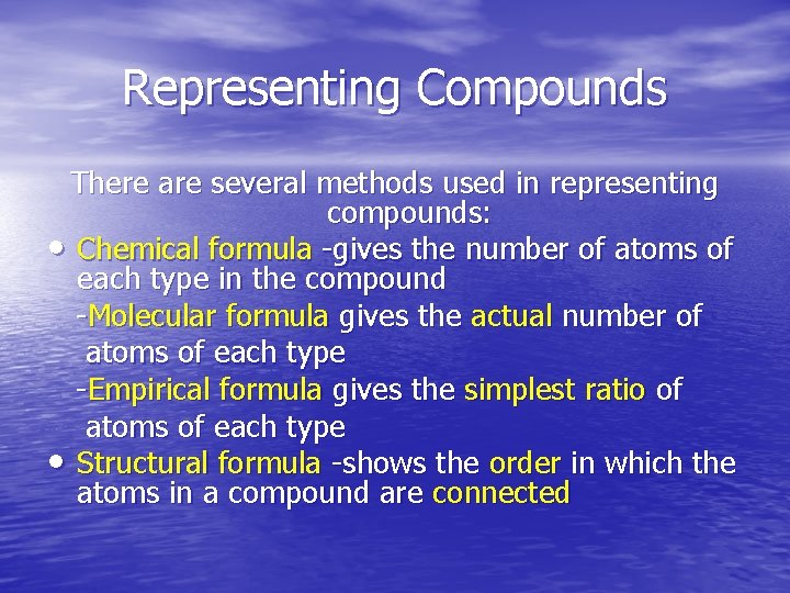 Representing Compounds There are several methods used in representing compounds: • Chemical formula -gives