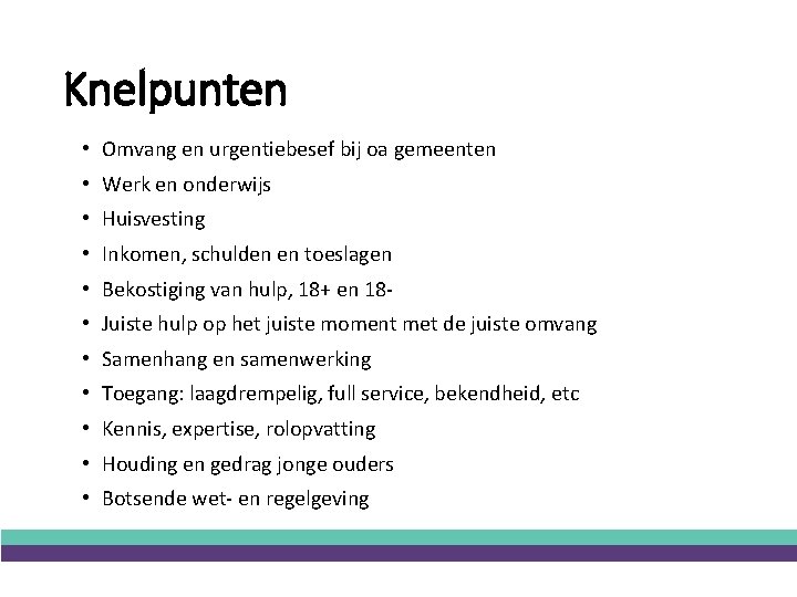 Knelpunten • Omvang en urgentiebesef bij oa gemeenten • Werk en onderwijs • Huisvesting