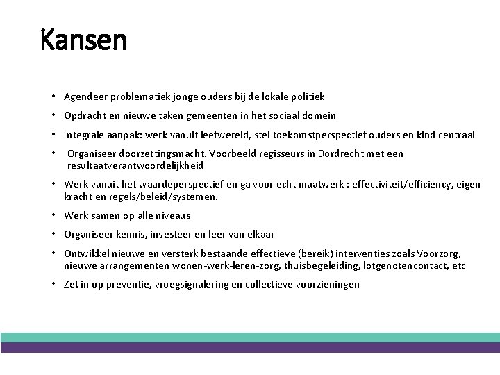 Kansen • Agendeer problematiek jonge ouders bij de lokale politiek • Opdracht en nieuwe