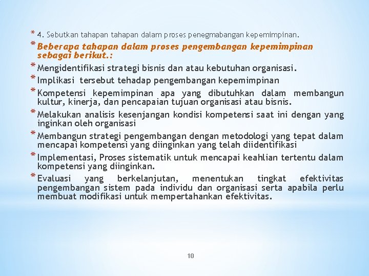 * 4. Sebutkan tahapan dalam proses penegmabangan kepemimpinan. * Beberapa tahapan dalam proses pengembangan * 4. Sebutkan tahapan dalam proses penegmabangan kepemimpinan. * Beberapa tahapan dalam proses pengembangan