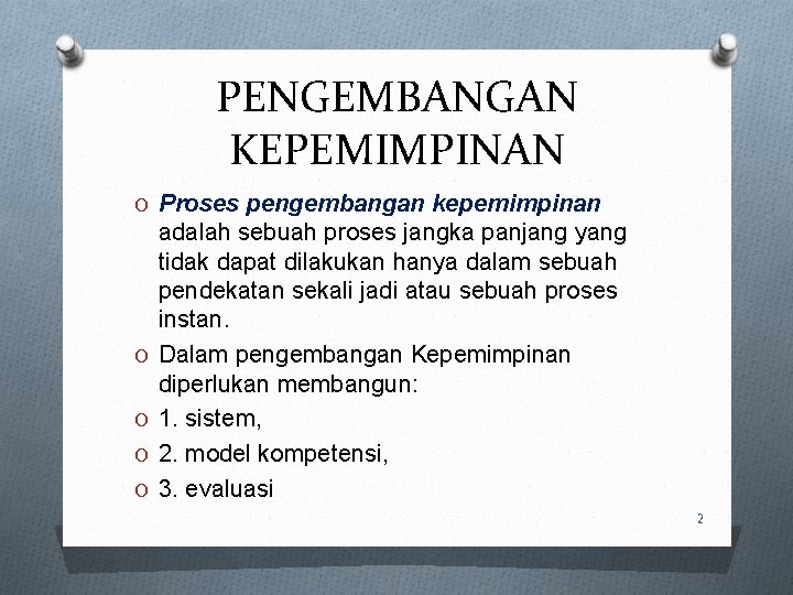 PENGEMBANGAN KEPEMIMPINAN O Proses pengembangan kepemimpinan O O adalah sebuah proses jangka panjang yang PENGEMBANGAN KEPEMIMPINAN O Proses pengembangan kepemimpinan O O adalah sebuah proses jangka panjang yang