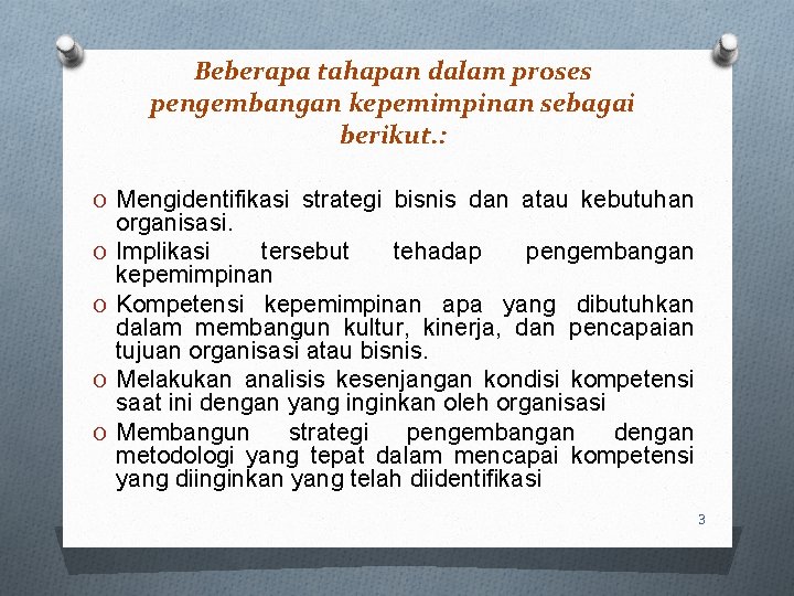 Beberapa tahapan dalam proses pengembangan kepemimpinan sebagai berikut. : O Mengidentifikasi strategi bisnis dan Beberapa tahapan dalam proses pengembangan kepemimpinan sebagai berikut. : O Mengidentifikasi strategi bisnis dan