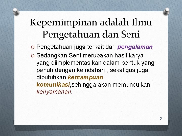 Kepemimpinan adalah Ilmu Pengetahuan dan Seni O Pengetahuan juga terkait dari pengalaman O Sedangkan Kepemimpinan adalah Ilmu Pengetahuan dan Seni O Pengetahuan juga terkait dari pengalaman O Sedangkan