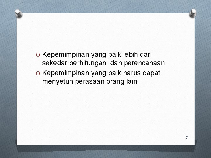 O Kepemimpinan yang baik lebih dari sekedar perhitungan dan perencanaan. O Kepemimpinan yang baik O Kepemimpinan yang baik lebih dari sekedar perhitungan dan perencanaan. O Kepemimpinan yang baik